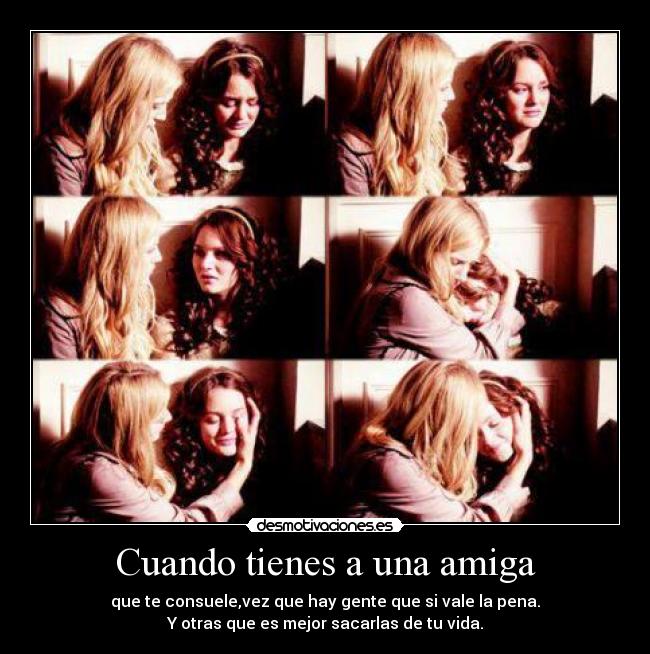 Cuando tienes a una amiga -