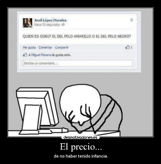 El precio... - de no haber tenido infancia.