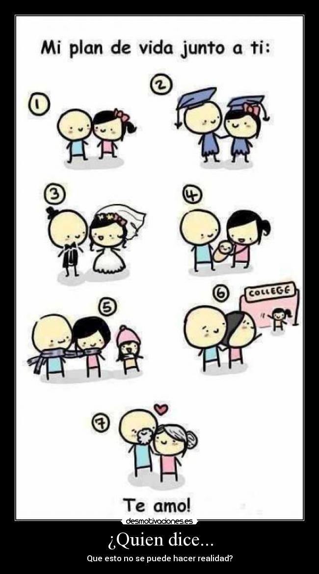 ¿Quien dice... - Que esto no se puede hacer realidad?