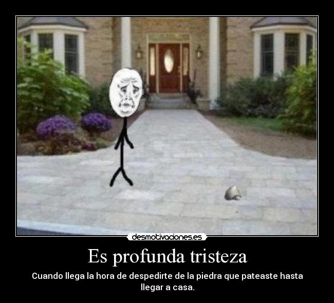 Es profunda tristeza -
