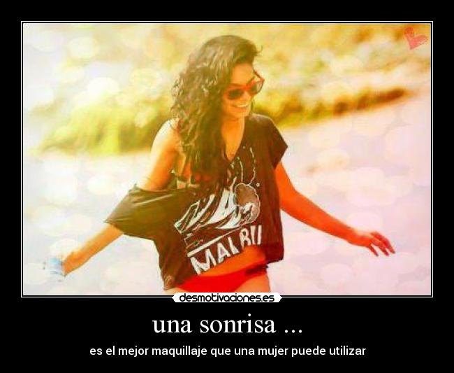 una sonrisa ... - es el mejor maquillaje que una mujer puede utilizar
