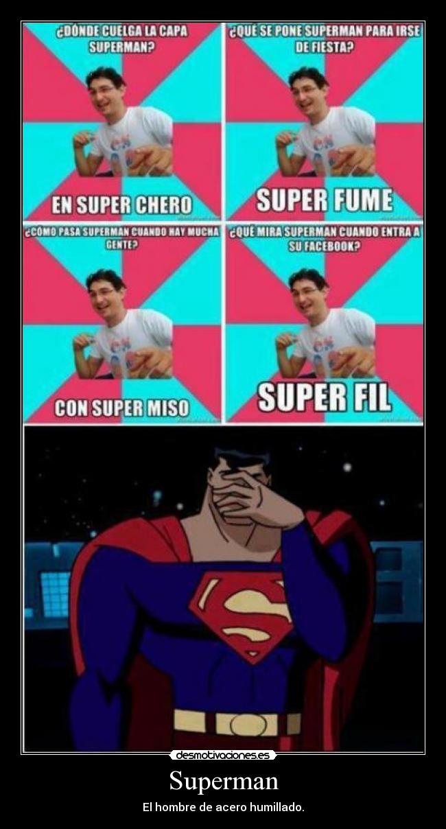 Superman - El hombre de acero humillado.