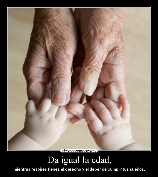 carteles edad abuelo nieto suenos vivir derecho desmotivaciones