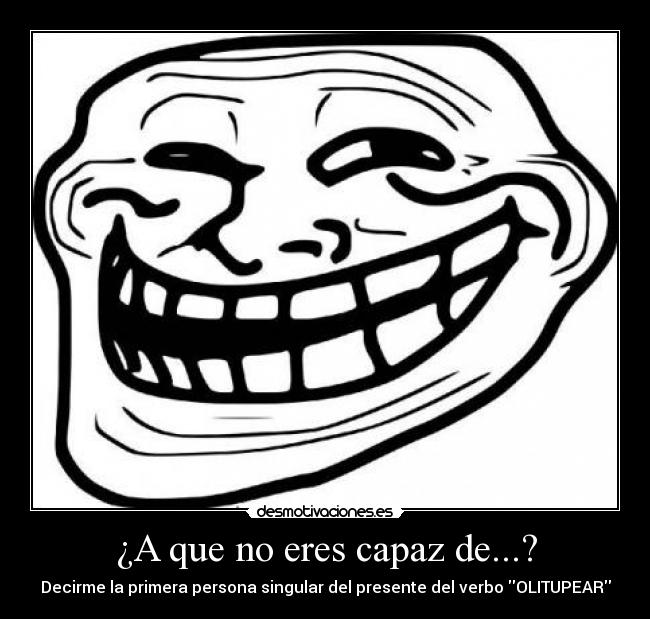 carteles desmoclan trollface xddd olitupear chistaco juasjuasjuas equisde desmotivaciones