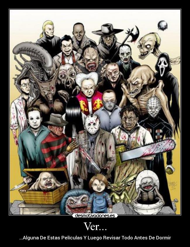 Ver... - ...Alguna De Estas Películas Y Luego Revisar Todo Antes De Dormir