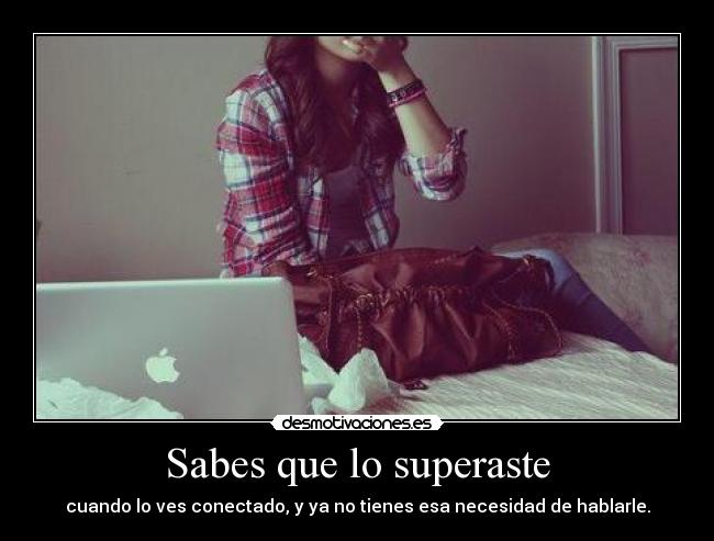 Sabes que lo superaste -