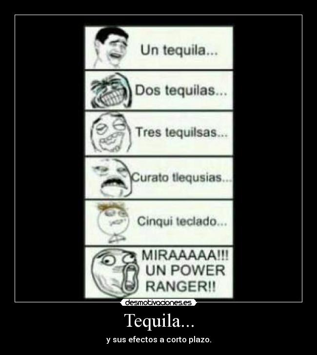 Tequila... - y sus efectos a corto plazo.