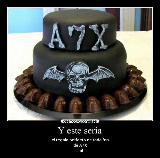 Y este seria - el regalo perfecto de todo fan
de A7X
lml