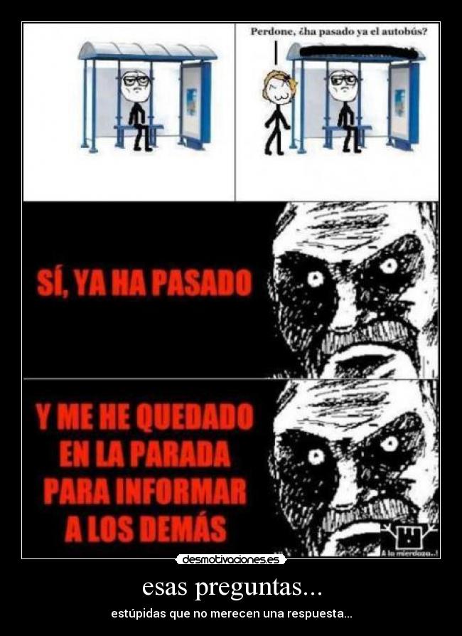 carteles odio cuando hacen ese tipo preguntas problem desmotivaciones