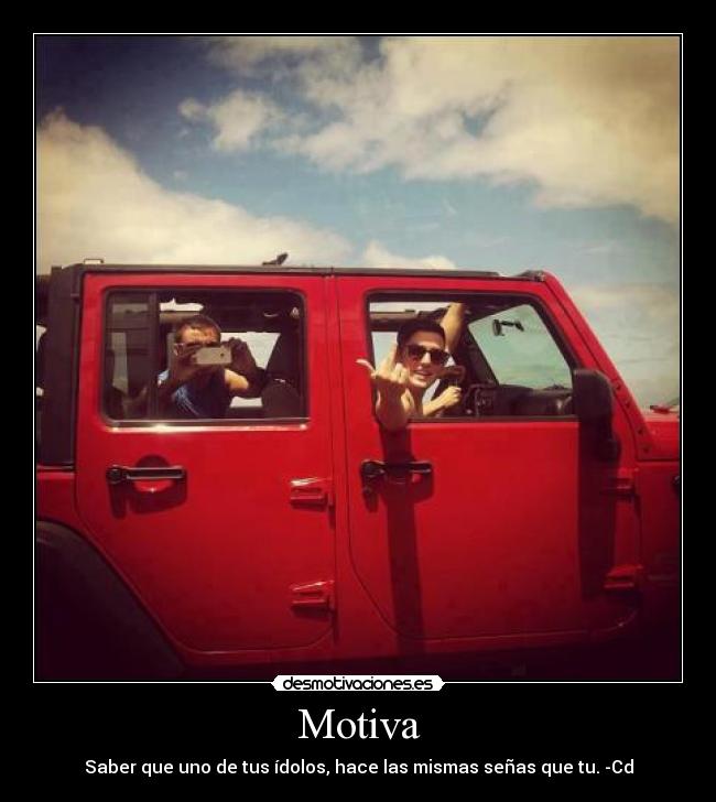 Motiva - Saber que uno de tus ídolos, hace las mismas señas que tu. -Cd