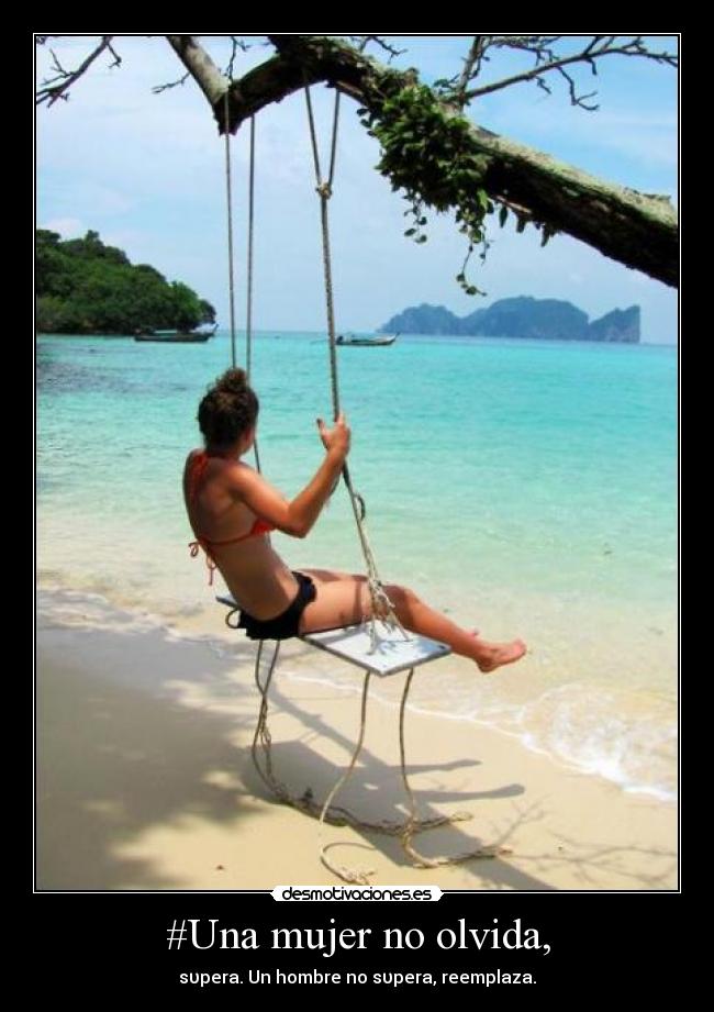 #Una mujer no olvida, - sυpera. Un hombre no sυpera, reemplaza.