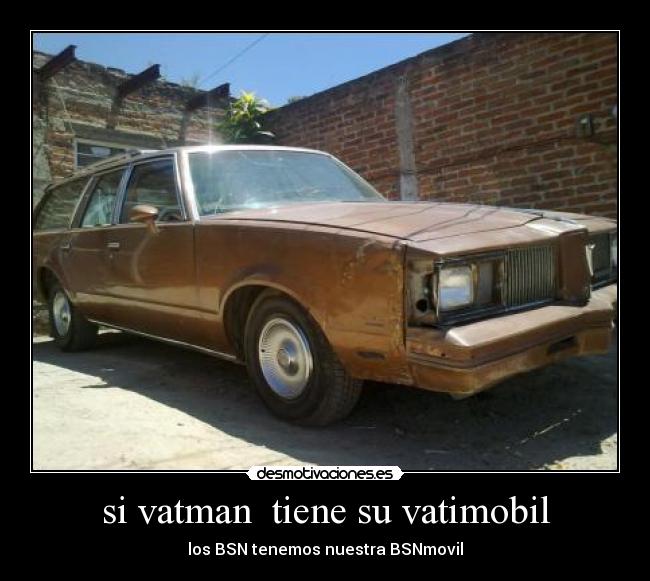 si vatman  tiene su vatimobil - los BSN tenemos nuestra BSNmovil