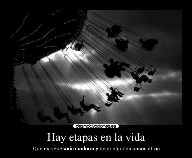 Hay etapas en la vida -