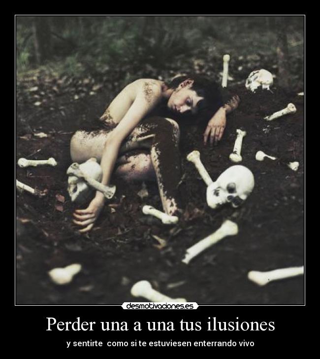 Perder una a una tus ilusiones - 
