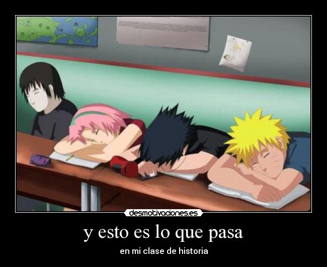 y esto es lo que pasa - en mi clase de historia