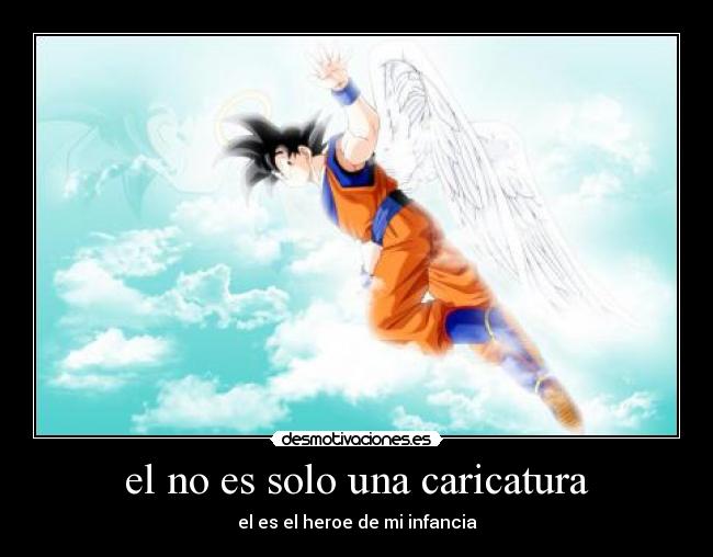 el no es solo una caricatura - el es el heroe de mi infancia