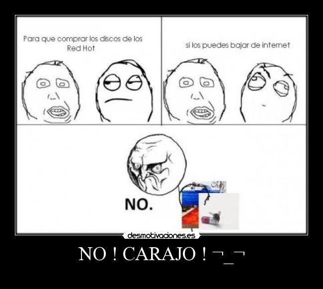 NO ! CARAJO ! ¬_¬ -