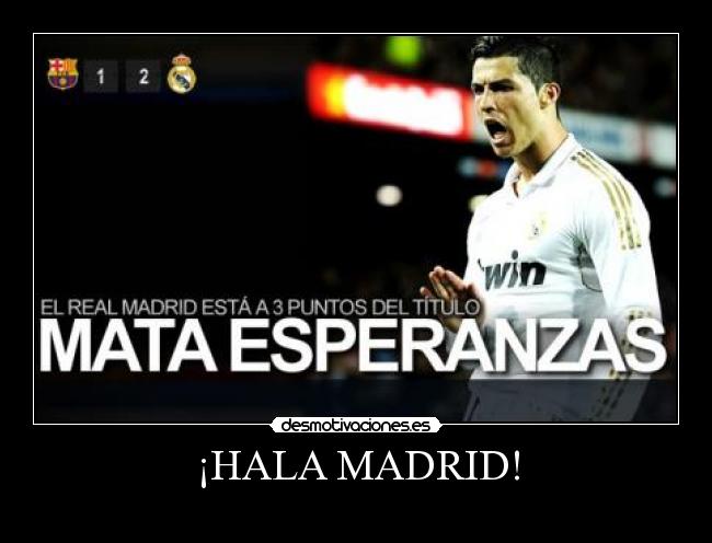 ¡HALA MADRID! -