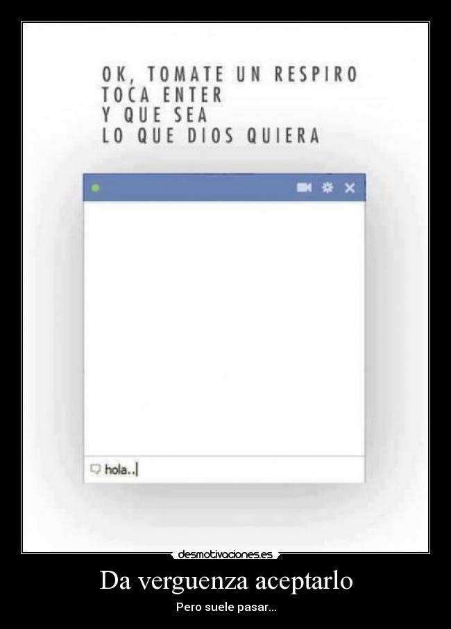 Da verguenza aceptarlo -