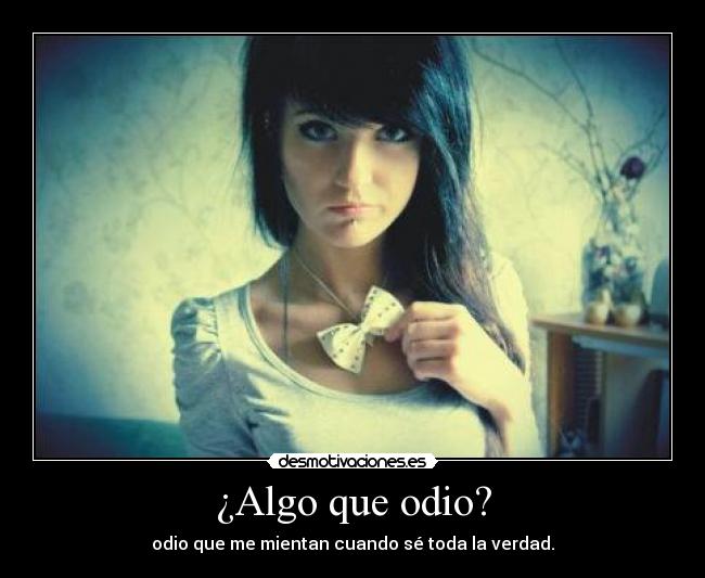 ¿Algo que odio? -