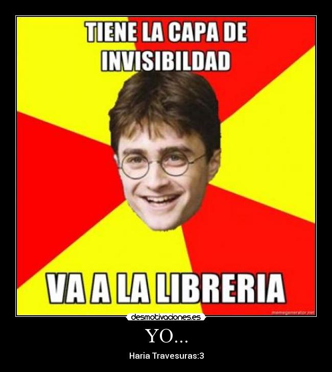 YO... - Haria Travesuras:3