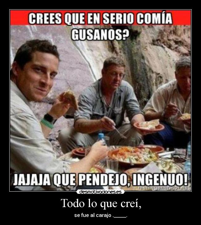 Todo lo que creí, - se fue al carajo ._____.