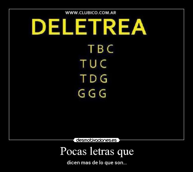 Pocas letras que - dicen mas de lo que son...