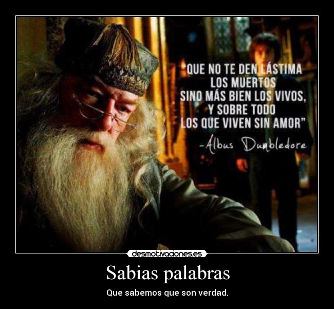 Sabias palabras - Que sabemos que son verdad.