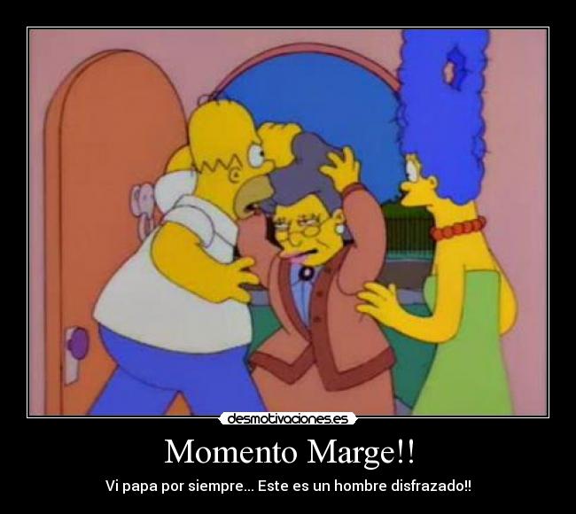 Momento Marge!! - Vi papa por siempre... Este es un hombre disfrazado!!