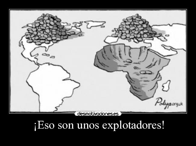 ¡Eso son unos explotadores! -