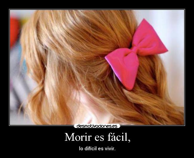 Morir es fácil, -