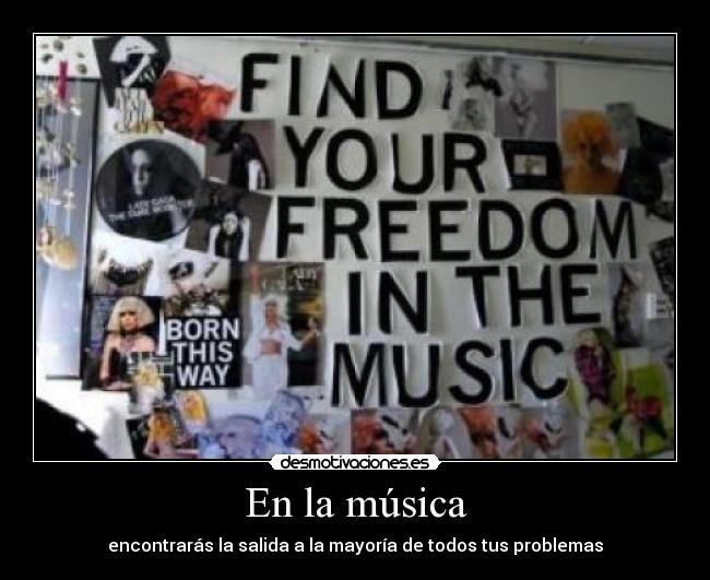 carteles musica motiva musica encontraras salida mayoria todos tus problemas lady gaga desmotivaciones
