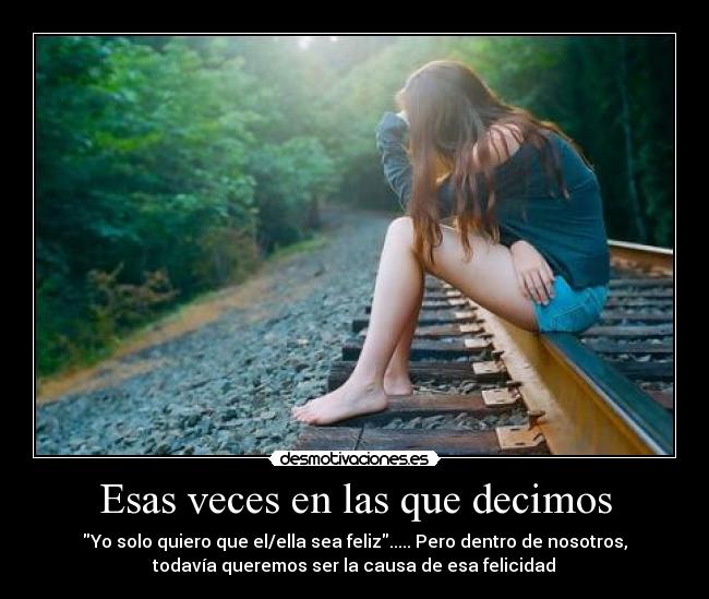 Esas veces en las que decimos -