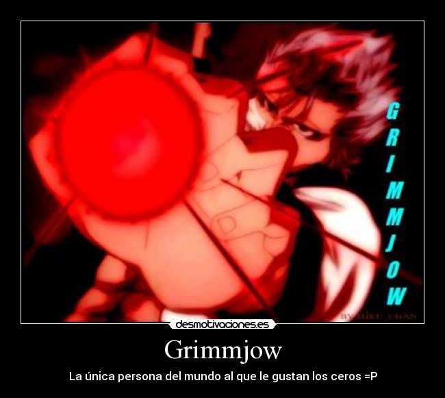 Grimmjow - La única persona del mundo al que le gustan los ceros =P