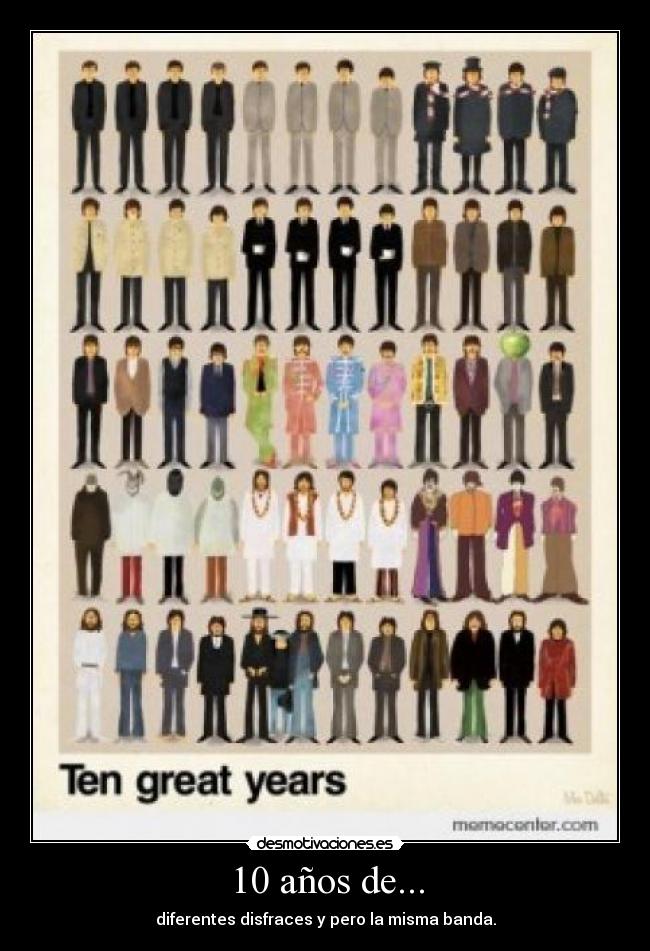 10 años de... - diferentes disfraces y pero la misma banda.