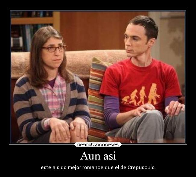 Aun asi - este a sido mejor romance que el de Crepusculo.