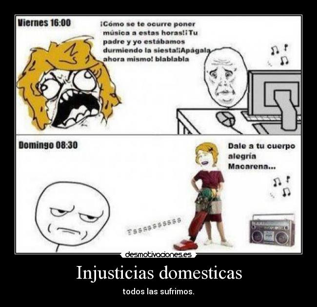 Injusticias domesticas - todos las sufrimos.