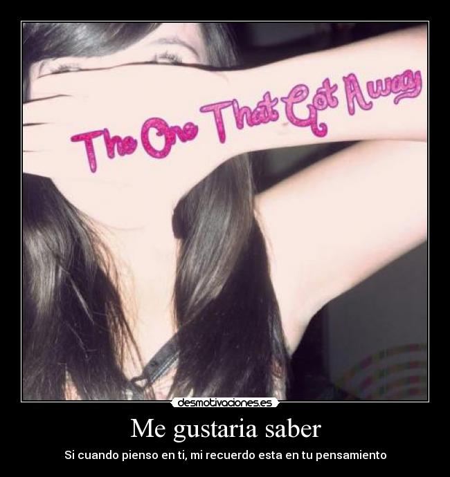 Me gustaria saber - Si cuando pienso en ti, mi recuerdo esta en tu pensamiento