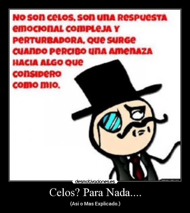 Celos? Para Nada.... - (Asi o Mas Explicado.)