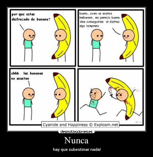 Nunca - hay que subestimar nada!