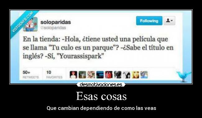 Esas cosas - Que cambian dependiendo de como las veas