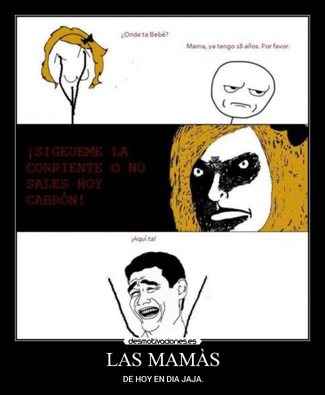 LAS MAMÀS - DE HOY EN DIA JAJA.
