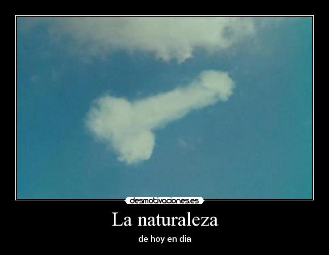 La naturaleza - de hoy en dia