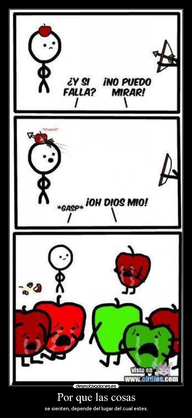 Por que las cosas - se sienten, depende del lugar del cual estes.