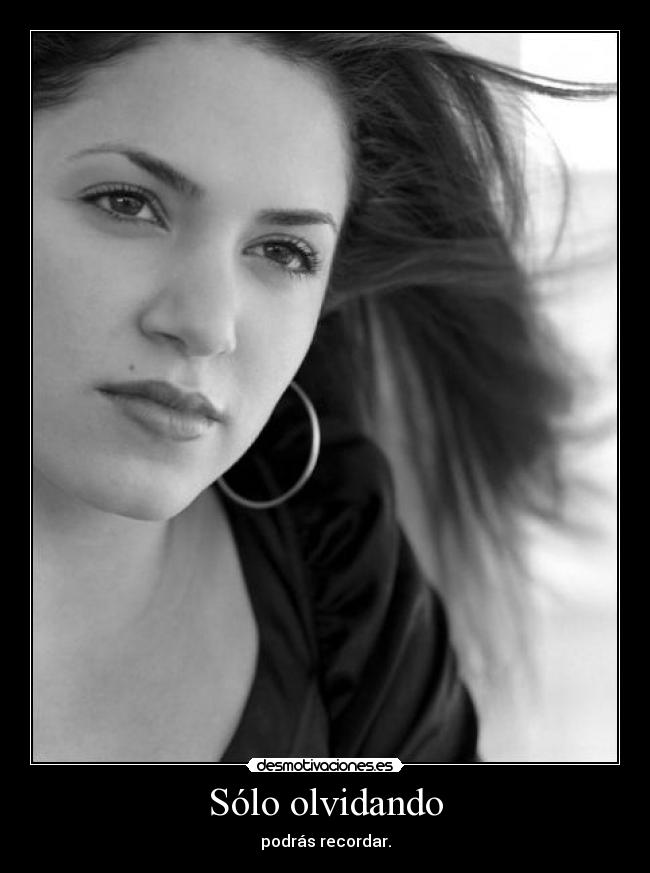 Sólo olvidando - podrás recordar.