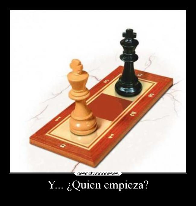 Y... ¿Quien empieza? -