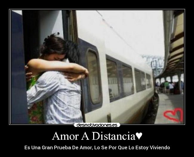 Amor A Distancia♥ - Es Una Gran Prueba De Amor, Lo Se Por Que Lo Estoy Viviendo♥