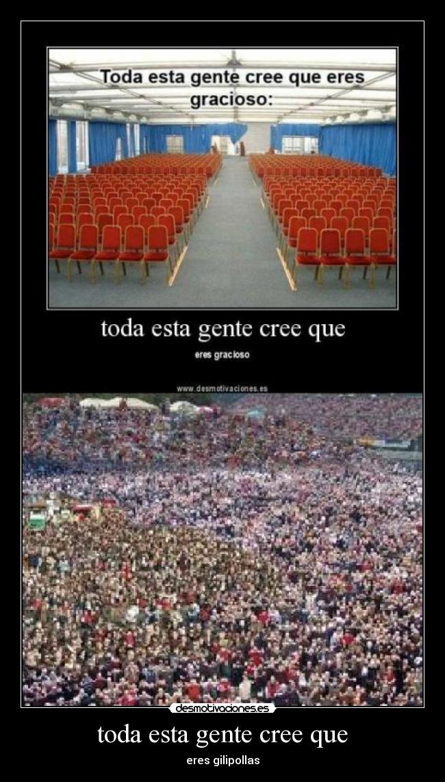 toda esta gente cree que - 