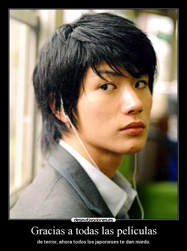 Gracias a todas las películas - de terror, ahora todos los japoneses te dan miedo.