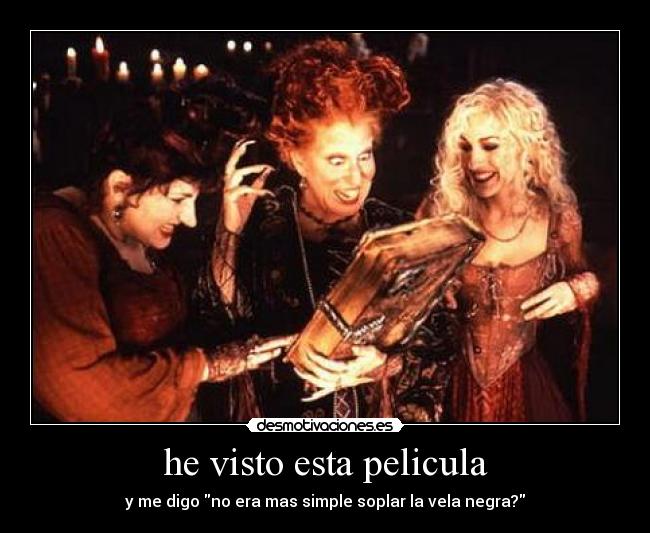 he visto esta pelicula - y me digo no era mas simple soplar la vela negra?